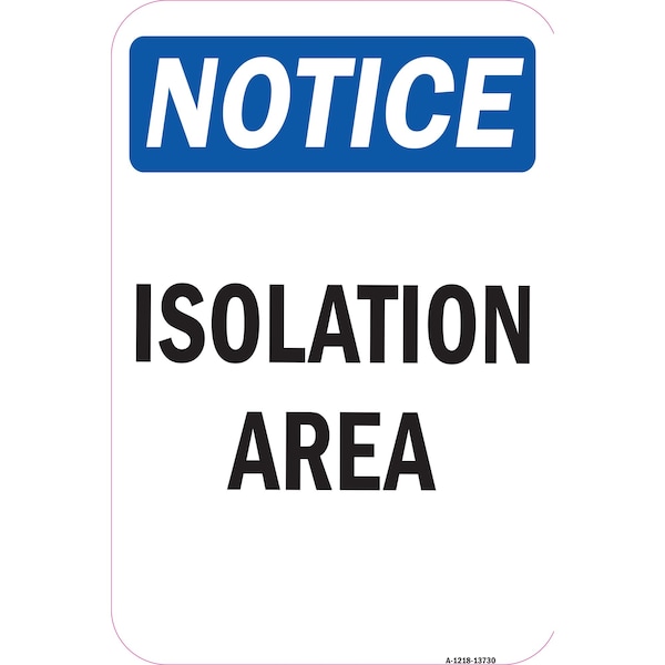 Signmission OSHA Notice-Isolation Area Sign, Heavy Duty Sign or Label, 7" x 10", A-1218-13730 A-1218-13730 - main
